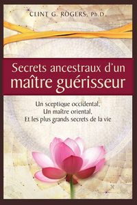 Produktbild: Secrets ancestraux d'un ma&icirc;tre gu&eacute;risseur