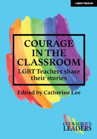 Produktbild: Lee, C: Courage in the Classroom: LGBT teachers share their