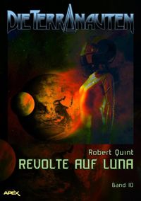 Produktbild: Die Terranauten, Band 10: Revolte Auf Luna