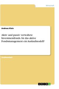 Aktiv und passiv verwaltete Investmentfonds. Ist das aktive Fondsmanagement ein Auslaufmodell?