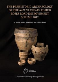 Produktbild: The Prehistoric Archaeology of the A477 St Clears to Red Roses Road Improvement Scheme 2012
