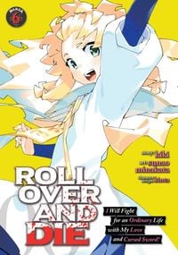 Produktbild: ROLL OVER AND DIE: I Will Fight for an Ordinary Life with My Love and Cursed Sword! (Manga) Vol. 6