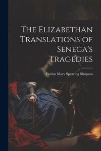 Produktbild: The Elizabethan Translations of Seneca's Tragedies