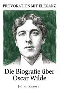 Produktbild: Die Biografie &uuml;ber Oscar Wilde