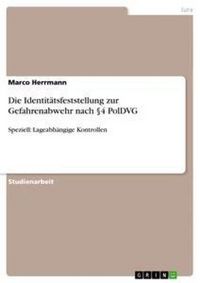 Produktbild: Die Identit&auml;tsfeststellung zur Gefahrenabwehr nach &sect;4 PolDVG