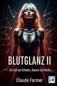 Produktbild: Blutglanz II - Ein Lied aus Schmerz, Rausch und Rache