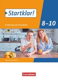Produktbild: Startklar! - Ern&auml;hrung und Gesundheit - Realschule Bayern - Ausgabe ab 2019 - 8.-10. Jahrgangsstufe