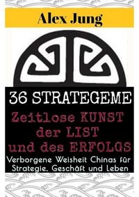Produktbild: 36 Strategeme: Die zeitlose Kunst der List und des Erfolgs