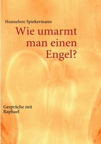 Produktbild: Wie umarmt man einen Engel?