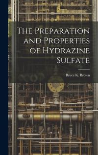 Produktbild: The Preparation and Properties of Hydrazine Sulfate