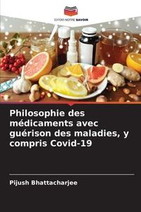 Produktbild: Bhattacharjee, P: Philosophie des m&eacute;dicaments avec gu&eacute;rison
