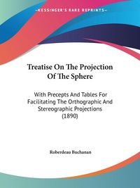 Produktbild: Buchanan, R: Treatise On The Projection Of The Sphere