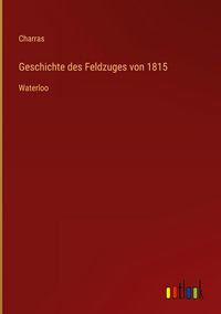Produktbild: Geschichte des Feldzuges von 1815