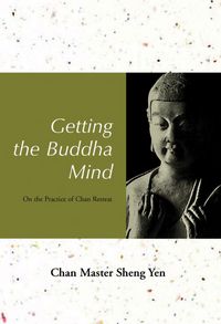 Produktbild: Getting the Buddha Mind: On the Practice of Chan Retreat
