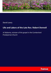 Produktbild: Life and Labors of the Late Rev. Robert Donnell