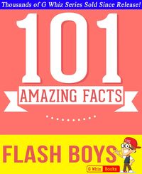 Produktbild: Flash Boys - 101 Amazing Facts You Didn't Know (GWhizBooks.com)