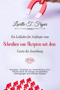 Produktbild: Ein Anf&auml;ngerleitfaden zum Scripting mit dem Gesetz der Anziehung