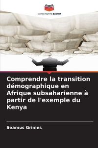 Produktbild: Comprendre la transition d&eacute;mographique en Afrique subsaharienne &agrave; partir de l'exemple du Kenya