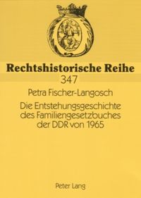 Produktbild: Die Entstehungsgeschichte des Familiengesetzbuches der DDR von 1965