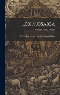 Produktbild: Lex Mosaica; or, The Law of Moses and the Higher Criticism
