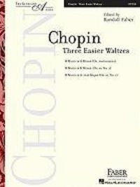 Produktbild: Frederic Chopin: Three Easier Waltzes Piano Sheet Music - The Keyboard Artist Collection Edited by Randall Faber Three Classical Piano Waltzes for Practice, Study and Performance