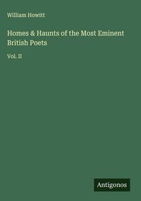 Produktbild: Homes & Haunts of the Most Eminent British Poets