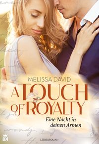 Bild vom Artikel A Touch of Royalty - Eine Nacht in deinen Armen vom Autor Melissa David