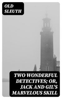 Produktbild: Two Wonderful Detectives; Or, Jack and Gil's Marvelous Skill