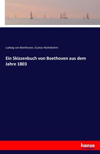 Produktbild: Ein Skizzenbuch von Beethoven aus dem Jahre 1803