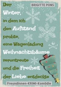 Produktbild: Der Winter, in dem ich den Aufstand probte, eine Wagenladung Weihnachtsb&auml;ume veruntreute und die Freiheit der Liebe entdeckte
