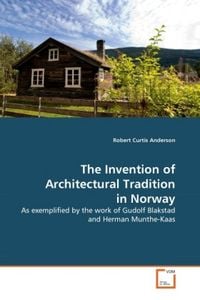 Produktbild: Anderson, R: Invention of Architectural Tradition in Norway