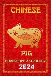 Produktbild: Pig Chinese Horoscope 2024 (Chinese Horoscopes & Astrology 2024, #12)