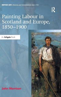 Produktbild: Painting Labour in Scotland and Europe, 1850-1900