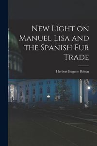 Produktbild: New Light on Manuel Lisa and the Spanish fur Trade