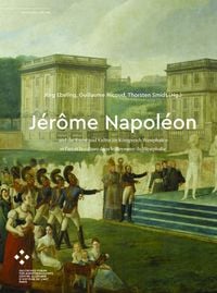 Produktbild: J&eacute;r&ocirc;me Napol&eacute;on und die Kunst und Kultur im K&ouml;nigreich Westphalen / et l&rsquo;art et la culture dans le Royaume de Westphalie