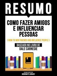 Produktbild: Resumo - Como Fazer Amigos E Influenciar Pessoas (How To Win Friends And Influence People) - Baseado No Livro De Dale Carnegie