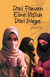 Produktbild: Drei Frauen - Eine Vision - Drei Wege