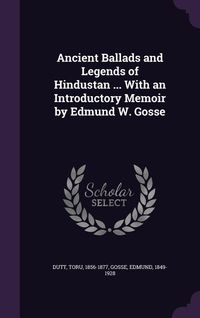 Produktbild: Ancient Ballads and Legends of Hindustan ... With an Introductory Memoir by Edmund W. Gosse