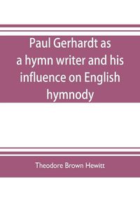 Produktbild: Paul Gerhardt as a hymn writer and his influence on English hymnody