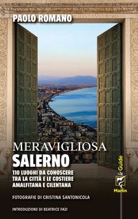 Produktbild: Meravigliosa Salerno. 110 luoghi da conoscere tra la citt&agrave; e le costiere amalfitana e cilentana