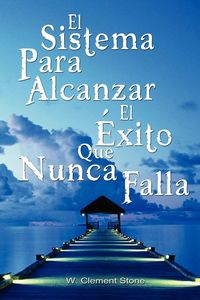 Produktbild: El Sistema Para Alcanzar El Exito Que Nunca Falla / The Success System That Never Fails