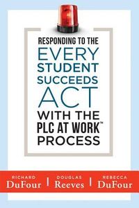 Produktbild: Responding to the Every Student Succeeds ACT with the Plc at Work (Tm) Process: (Integrating Essa and Professional Learning Communities)