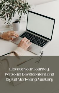 Produktbild: Elevate Your Journey: Personal Development and Digital Marketing Mastery