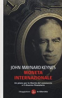 Produktbild: Moneta internazionale. Un piano per la libert&agrave; del commercio e il disarmo finanziario