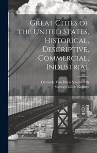 Produktbild: Great Cities of the United States, Historical, Descriptive, Commercial, Industrial