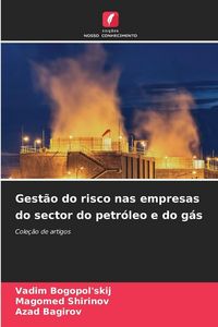 Produktbild: Gest&atilde;o do risco nas empresas do sector do petr&oacute;leo e do g&aacute;s
