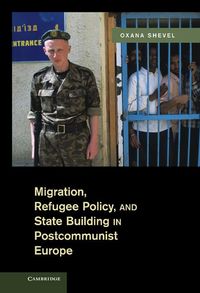 Produktbild: Migration, Refugee Policy, and State Building in Postcommunist Europe