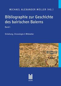 Produktbild: Bibliographie zur Geschichte des bairischen Baierns, Band 1