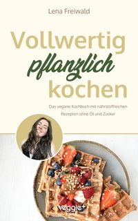 Produktbild: Vollwertig pflanzlich kochen