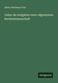 Produktbild: Ueber die Aufgaben einer allgemeinen Rechtswissenschaft